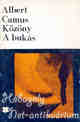 ALBERT CAMUS: Közöny / A bukás