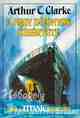 ARTHUR C. CLARKE: A nagy zátonyok kísértete - 2010: A Titanic kiemelése