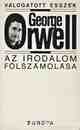 GEORGE ORWELL: Az irodalom fölszámolása - Válogatott esszék